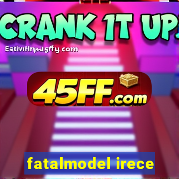 fatalmodel irece